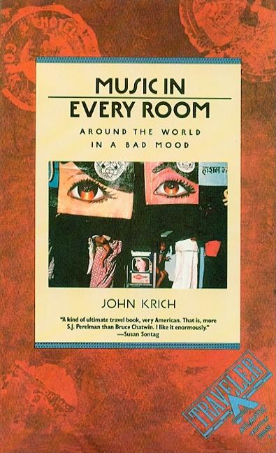 Item #241247 Music in Every Room: Around the World in a Bad Mood. John Krich