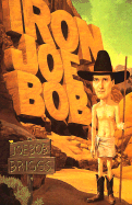 Item #1001894 Iron Joe Bob. Joe Bob Briggs