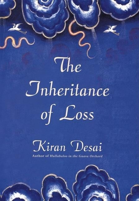 Item #247216 The Inheritance of Loss: A Novel (Man Booker Prize). Kiran Desai
