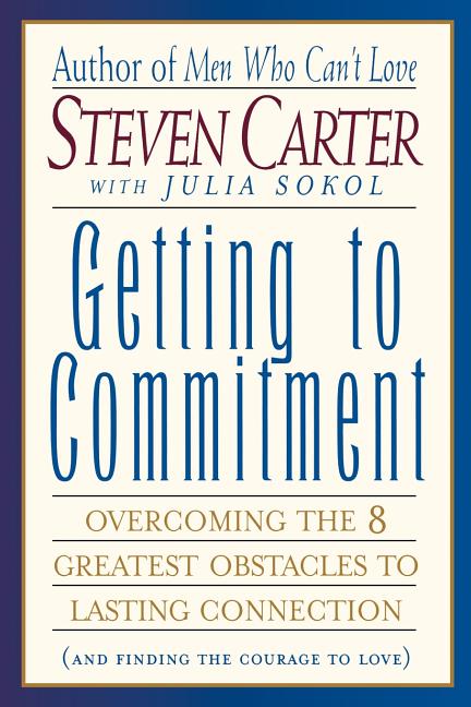Item #232382 Getting to Commitment: Overcoming the 8 Greatest Obstacles to Lasting Connection...