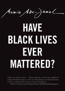 Item #1001410 Have Black Lives Ever Mattered? (City Lights Open Media). Mumia Abu-Jamal