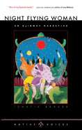 Item #1028704 Night Flying Woman: An Ojibway Narrative. Ignatia Broker