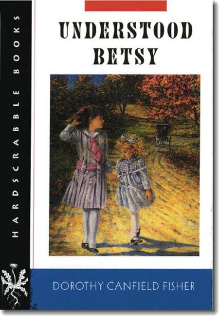 Item #106396 Understood Betsy (Hardscrabble Books–Fiction of New England). Dorothy Canfield Fisher