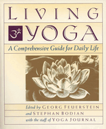 Item #286548 Living Yoga: A Comprehensive Guide for Daily Life. Georg Feuerstein