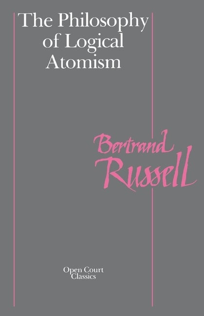 Item #275299 The Philosophy of Logical Atomism (Library of Living Philosophers). Bertrand Russell