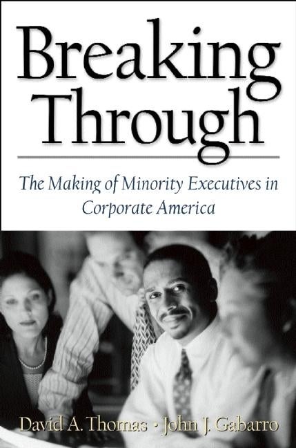 Item #264572 Breaking Through: The Making of Minority Executives in Corporate America. David A....