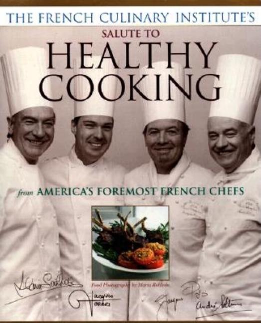 Item #282705 French Culinary Institute's Salute to Healthy Cooking. Alain Sailhac
