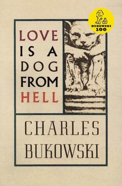 Item #240469 Love is a Dog From Hell. Charles Bukowski