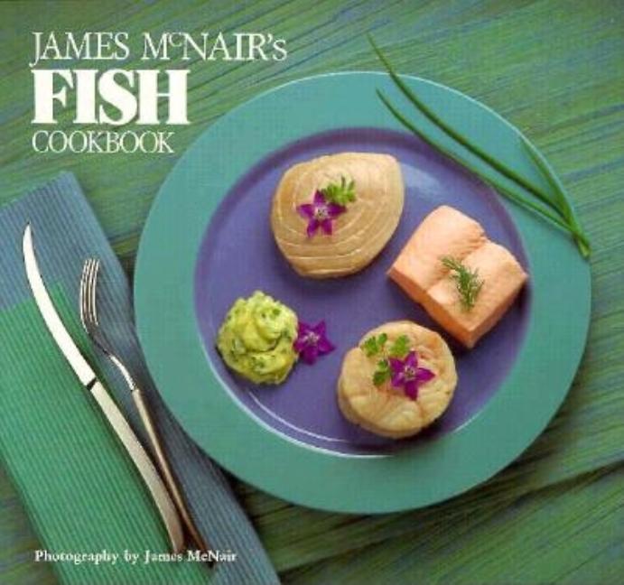 Item #124561 James McNair's Fish Cookbook. James McNair