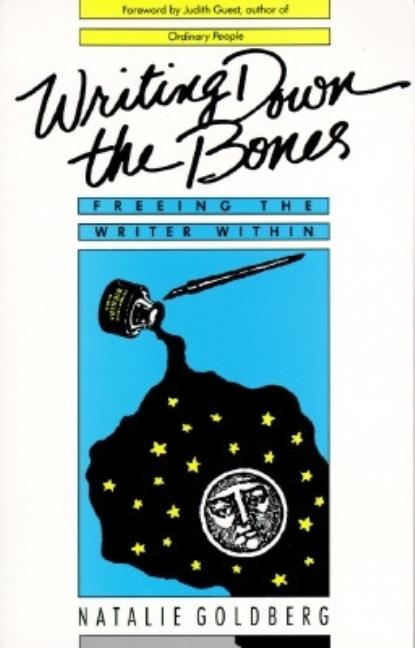 Item #286976 Writing Down the Bones: Freeing the Writer Within. Natalie Goldberg
