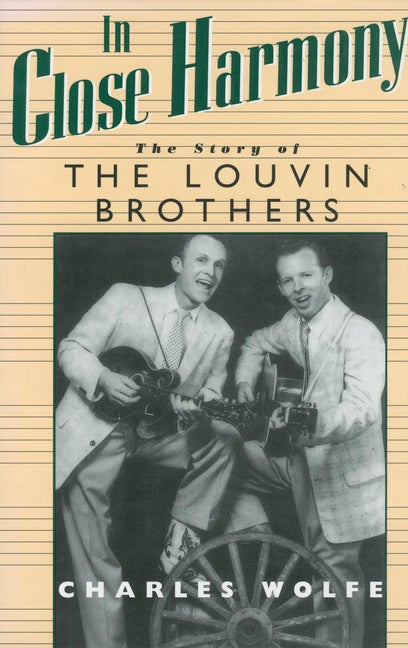 Item #249407 In Close Harmony: The Story of the Louvin Brothers (American Made Music...