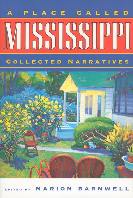 Item #1002663 A Place Called Mississippi: Collected Narratives (Heritage of Mississippi Series
