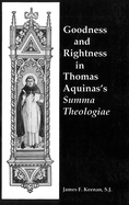 Item #283897 Goodness and Rightness in Thomas Aquinas's Summa Theologiae (Not In A Series). James...