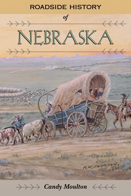 Item #144729 Roadside History of Nebraska (Roadside History (Paperback)). Candy Moulton