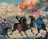Item #283536 Much Recorded War: The Russo-Japanese War In History And Imagery, A. Sebastian...