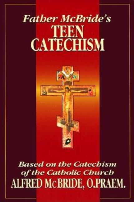 Item #116753 Father McBride's Teen Catechism. REV Fr Alfred McBride O Praem
