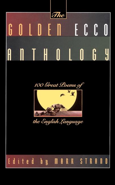 Item #269396 The Golden Ecco Anthology. Mark Strand