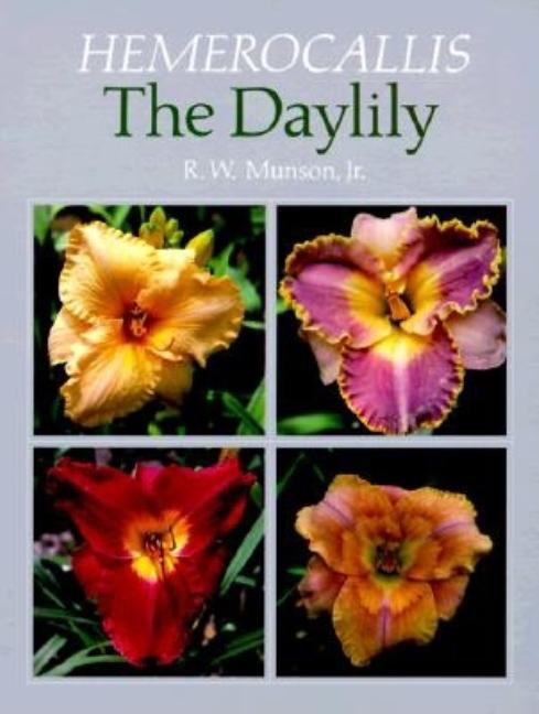 Item #233650 Hemerocallis: The Daylily. R. W. Munson Jr
