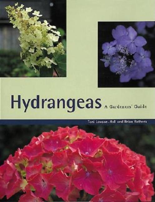 Item #279703 Hydrangeas: A Gardeners' Guide. Toni Lawson-Hall, Brian Rothera