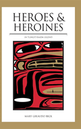 Item #1028277 Heroes and Heroines: Tlingit-Haida Legend. Mary Giraudo Beck
