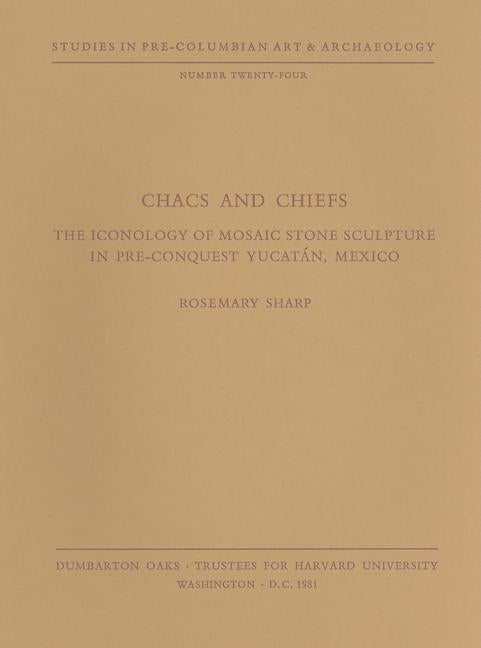 Item #279764 Chacs and Chiefs: The Iconology of Mosaic Stone Sculpture in Pre-Conquest...