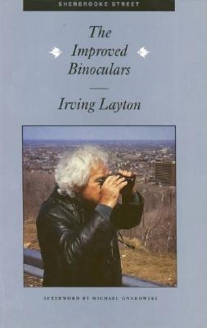 Item #269193 The Improved Binoculars. Irving Layton
