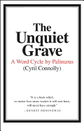 Item #1047782 The Unquiet Grave: A Word Cycle by Palinurus. Cyril Connolly