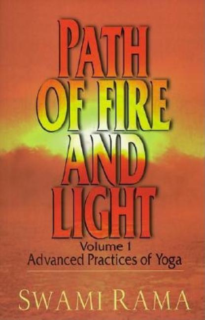 Item #240794 Path of Fire and Light, Vol. 1: Advanced Practices of Yoga. Swami Rama