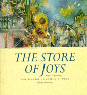 Item #1000346 The Store of Joys: Writers Celebrate the North Carolina Museum of Art's Fiftieth...