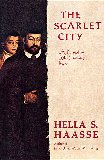 Item #158300 The Scarlet City: A Novel of 16th Century Italy. Hella S. Haasse