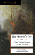 Item #279481 The Monkey's Paw and Other Tales of Mystery and the Macabre. W. W. Jacobs