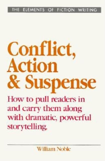 Item #269607 Conflict, Action and Suspense (Elements of Fiction Writing). William Noble