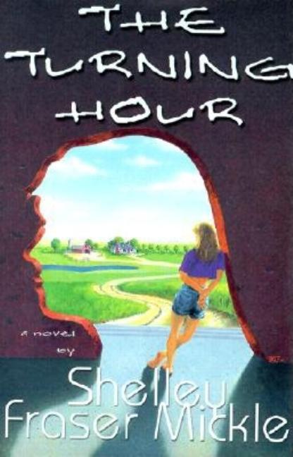 Item #276608 The Turning Hour. Shelley Fraser Mickle