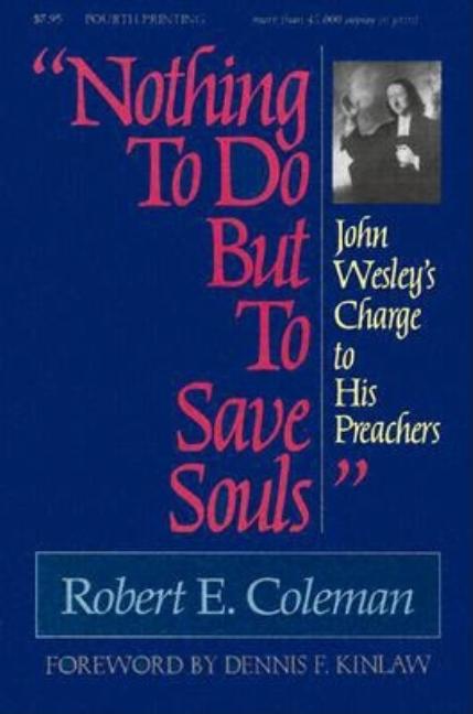 Item #268250 'Nothing to Do but to Save Souls': John Wesley's Charge to His Preachers. Robert...