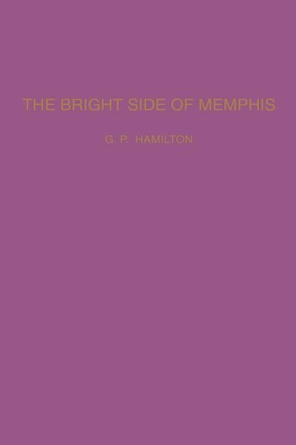 Item #227357 The Bright Side of Memphis. G. P. Hamilton