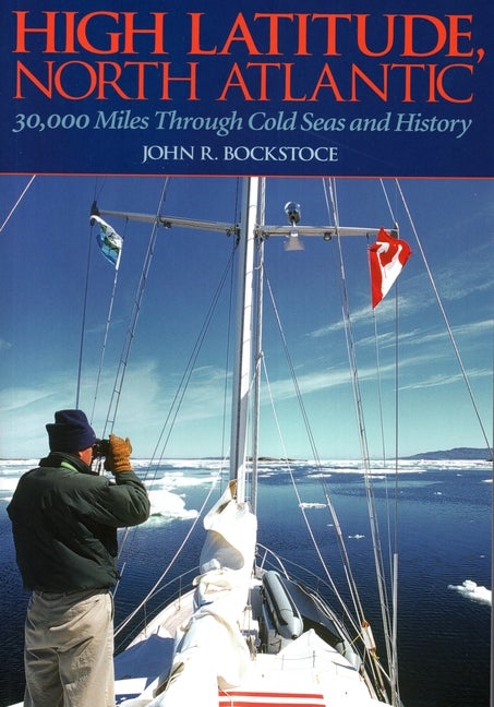Item #254626 High Latitude, North Atlantic: 30,000 Miles Through Cold Seas and History...
