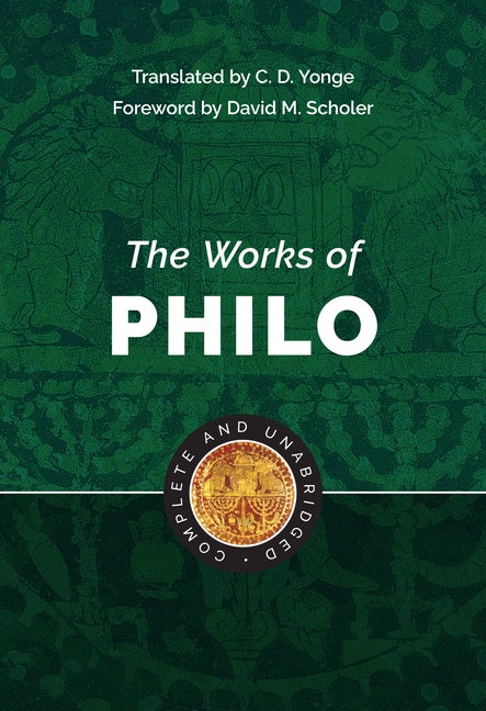 Item #280380 The Works of Philo: Complete and Unabridged, New Updated Edition. trans C. d. Yonge