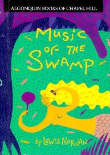 Item #270859 Music of the Swamp. Lewis Nordan