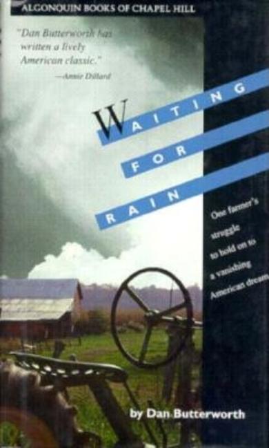 Item #89256 Waiting for Rain: A Farmer's Story. Dan Butterworth
