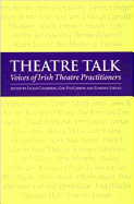 Item #1018989 Theatre Talk: Voices of Irish Theatre Practitioners
