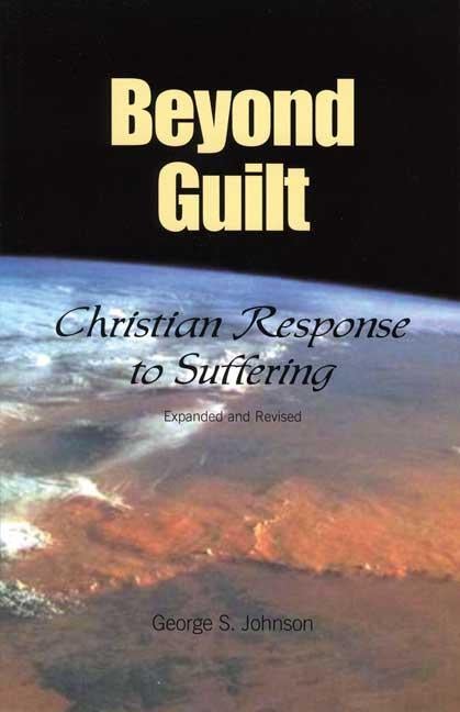 Item #254606 Beyond Guilt: Christian Response to Suffering. George Johnson
