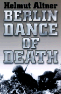 Item #1036312 Berlin Dance of Death. Helmut Altner, Tony Le, Tissier