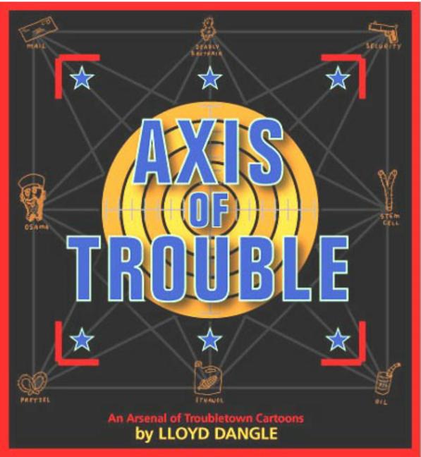Item #269393 Troubletown: Axis Of Trouble. Lloyd Dangle