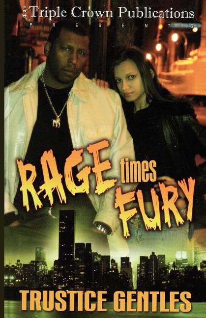 Item #124696 Rage Times Fury: (Triple Crown Publications Presents). Trustice Gentles