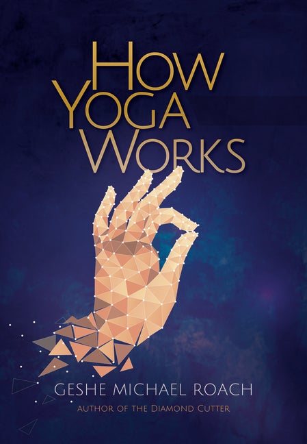 Item #282796 How Yoga Works. Michael Roach, Christie McNally