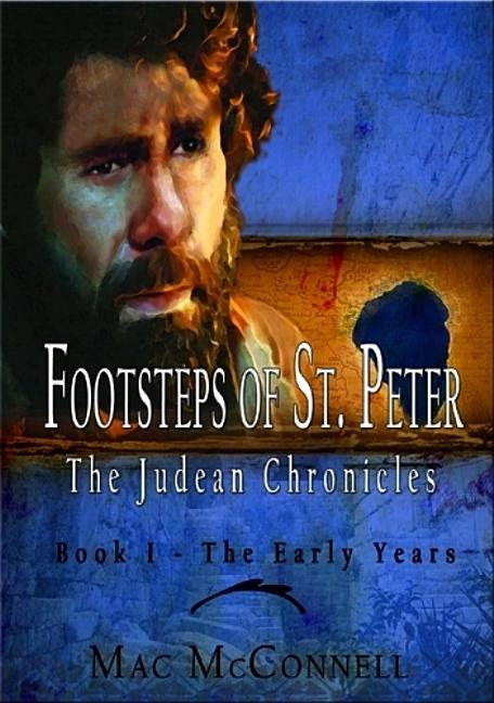 Item #111687 Footsteps of St. Peter - The Judean Chronicles: Book I, The Early Years. Mac McConnell