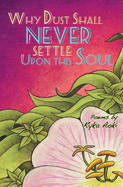 Item #1031499 Why Dust Shall Never Settle Upon This Soul. Ryka Aoki