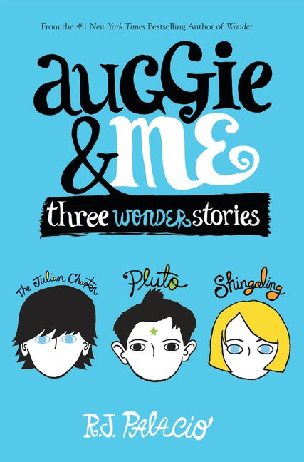 Item #278962 Auggie & Me: Three Wonder Stories. R. J. Palacio
