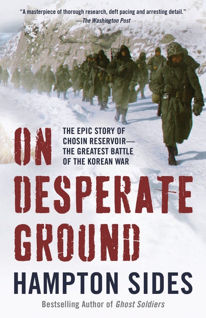 Item #273374 On Desperate Ground: The Epic Story of Chosin Reservoir--the Greatest Battle of the...