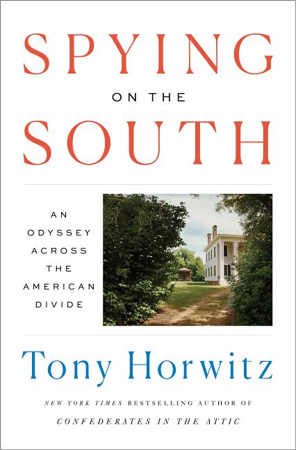 Item #287032 Spying on the South: An Odyssey Across the American Divide. Tony Horwitz